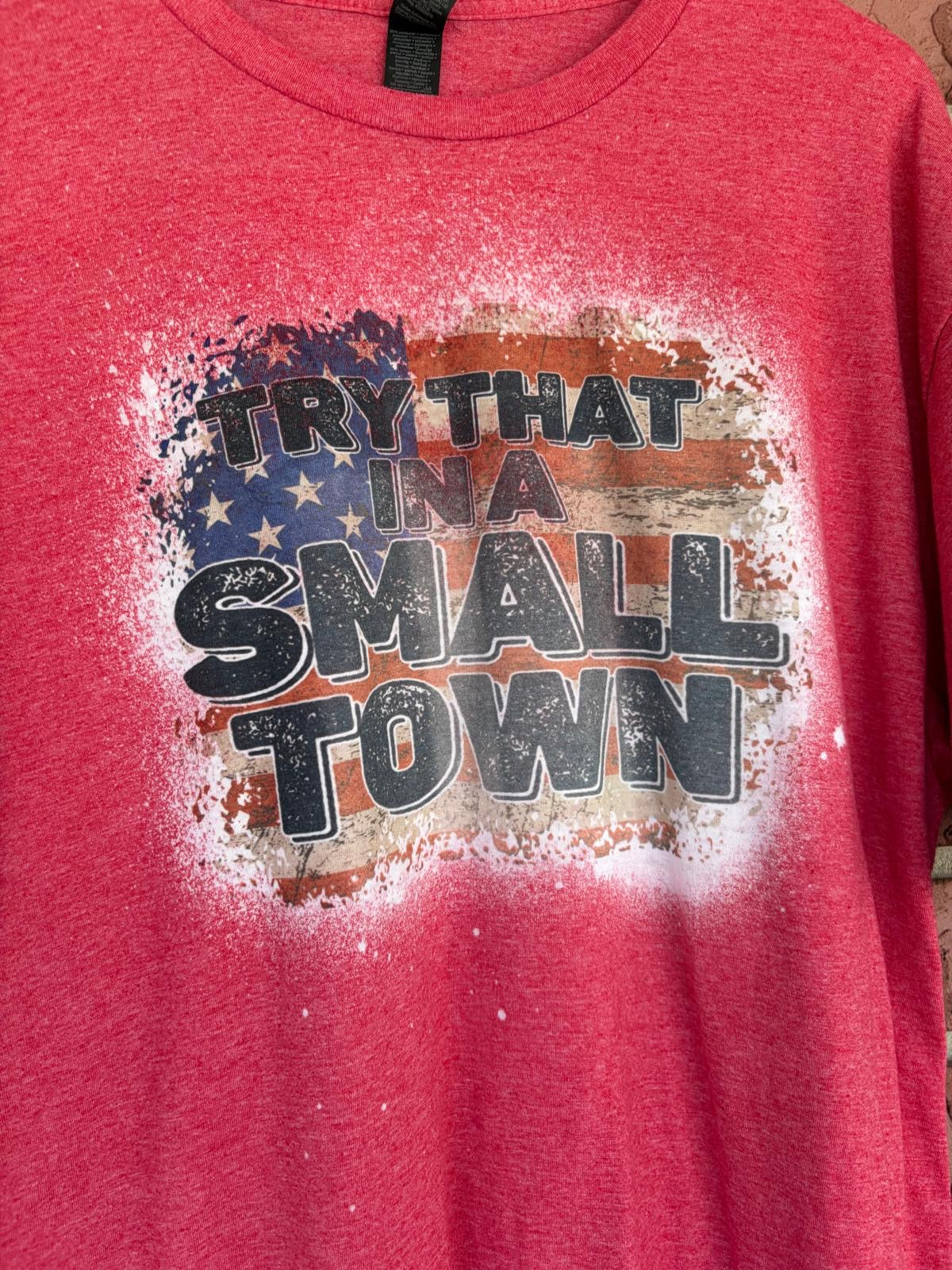 Try that in a small town tee red