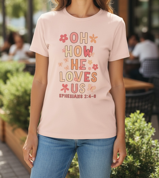 Oh how he loves us tee