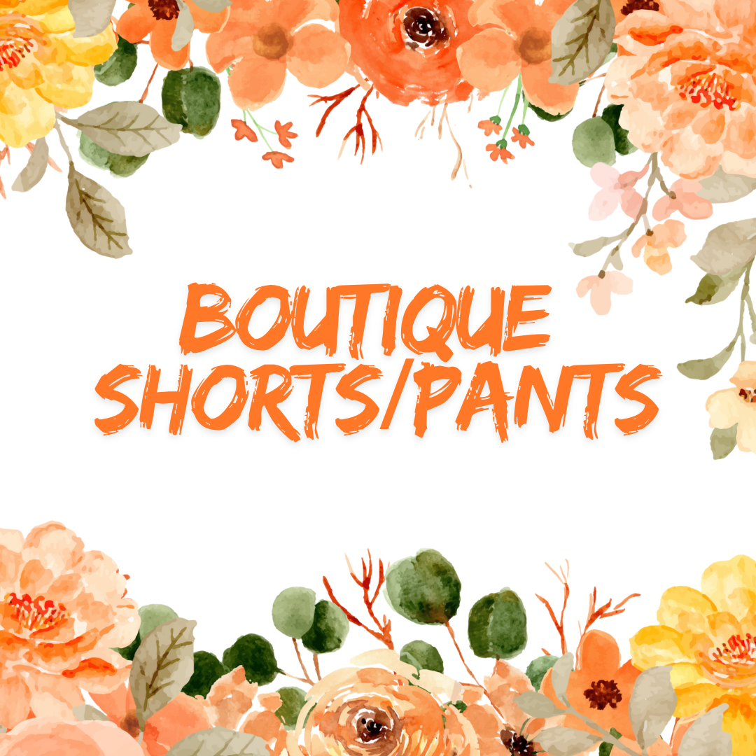 Boutique Shorts/Pants