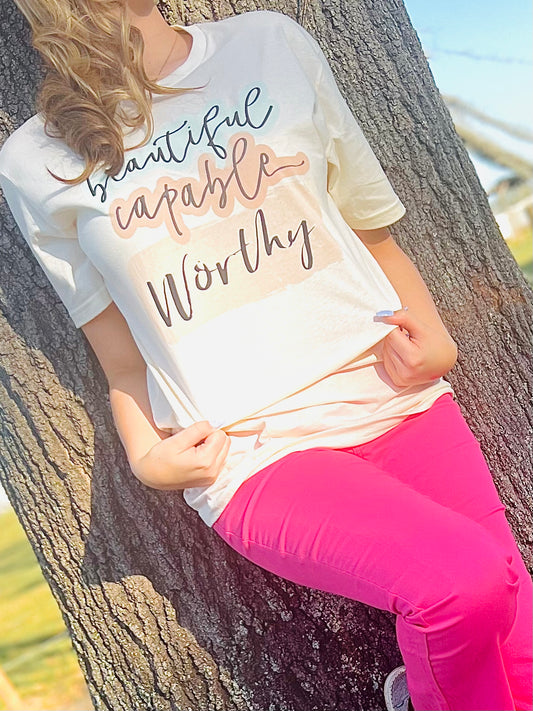 Beautiful Capable Worthy Tee