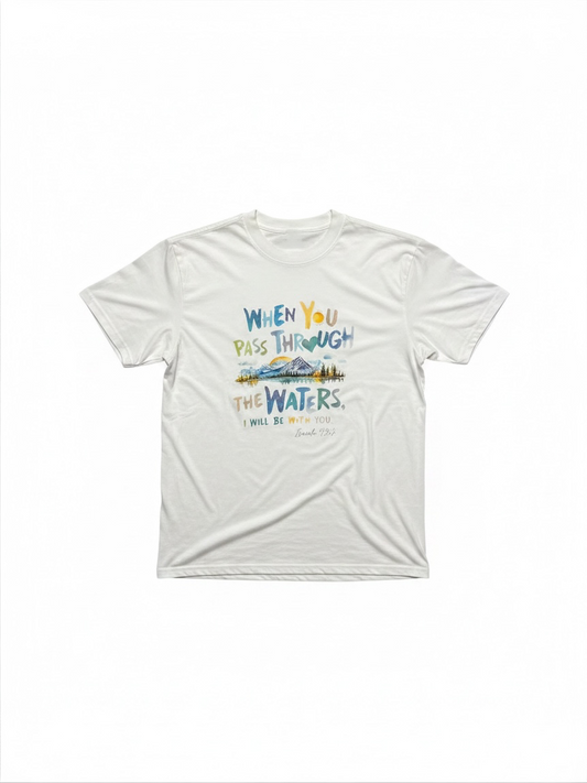 Jesus tee pass thru the waters